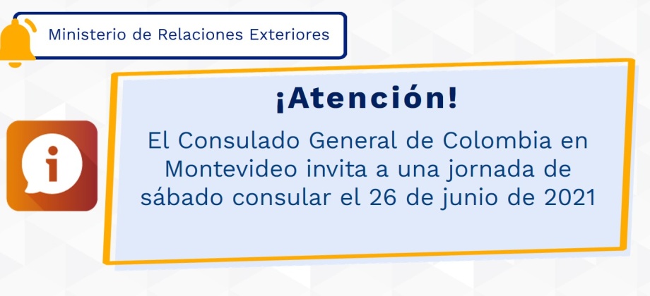 El Consulado General de Colombia en Montevideo invita a una jornada de sábado consular el 26 de junio de 2021