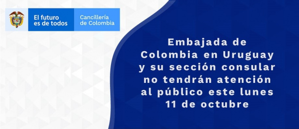 Embajada de Colombia en Uruguay y su sección consular no tendrán atención al público este lunes 11 de octubre de 2021