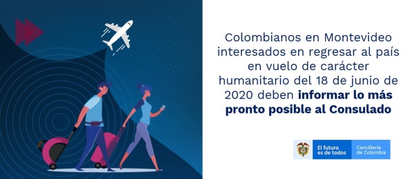 Colombianos en Montevideo interesados en regresar al país en vuelo de carácter humanitario del 18 de junio de 2020 deben informar lo más pronto posible al Consulado