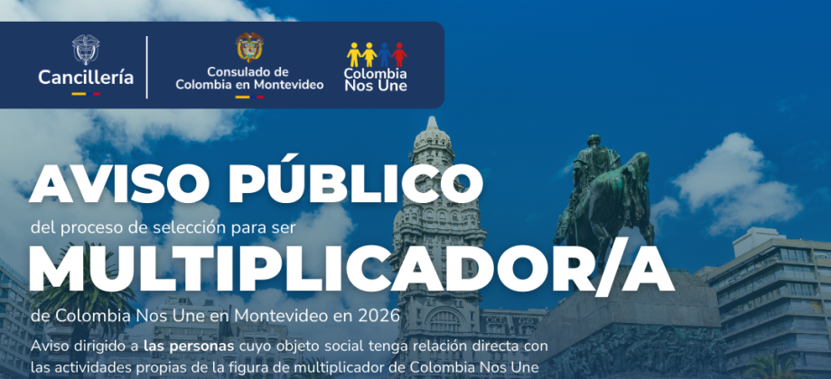 Convocatoria pública para la selección del multiplicador de Colombia Nos Une en Montevideo