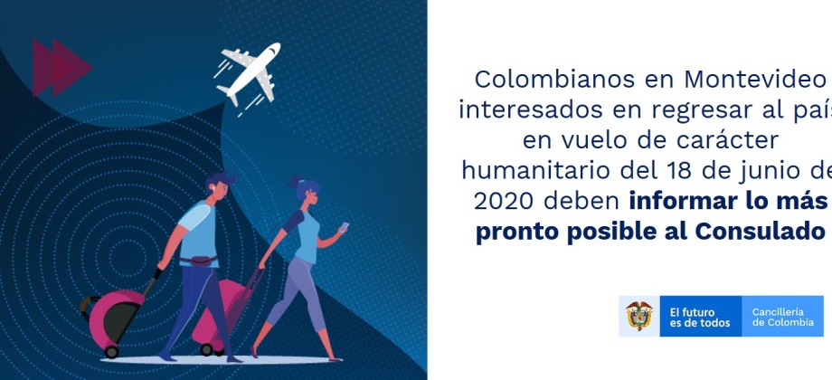 Colombianos en Montevideo interesados en regresar al país en vuelo de carácter humanitario del 18 de junio de 2020 deben informar lo más pronto posible al Consulado