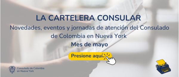 Novedades, eventos y jornada de atención del Consulado de Colombia en Nueva York en mayo de 2024