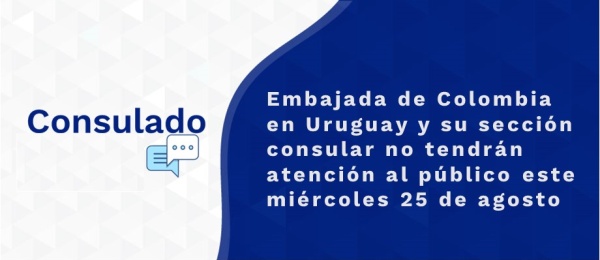 Se publicó la nota: Embajada de Colombia en Uruguay y su sección consular no tendrán atención al público este miércoles 25 de agosto de 2021