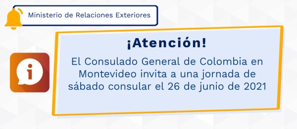 El Consulado General de Colombia en Montevideo invita a una jornada de sábado consular el 26 de junio de 2021