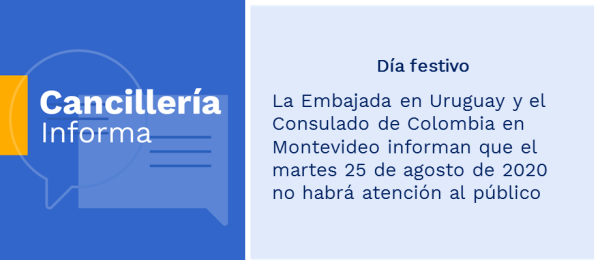 Día festivo: la Embajada en Uruguay y el Consulado de Colombia en Montevideo informan que el martes 25 de agosto de 2020 no habrá atención al público