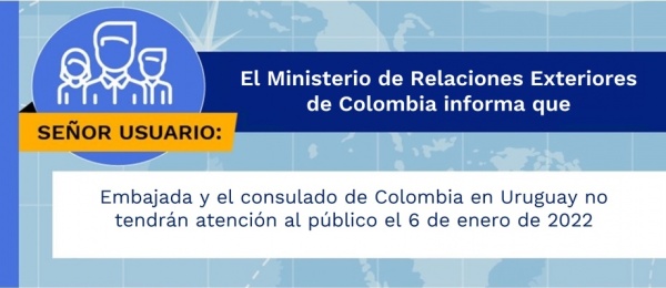 Embajada y el consulado de Colombia en Uruguay no tendrán atención al público el 6 de enero de 2022